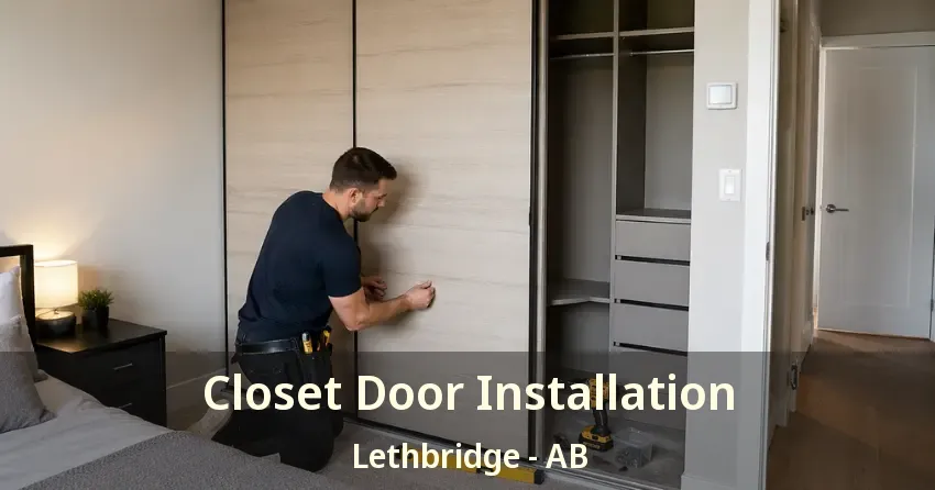Closet Door Installation Lethbridge - AB