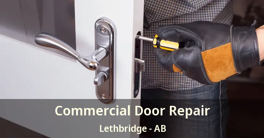 Commercial Door Repair Lethbridge - AB