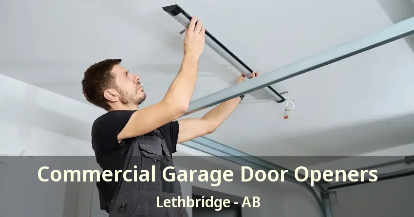 Commercial Garage Door Openers Lethbridge - AB