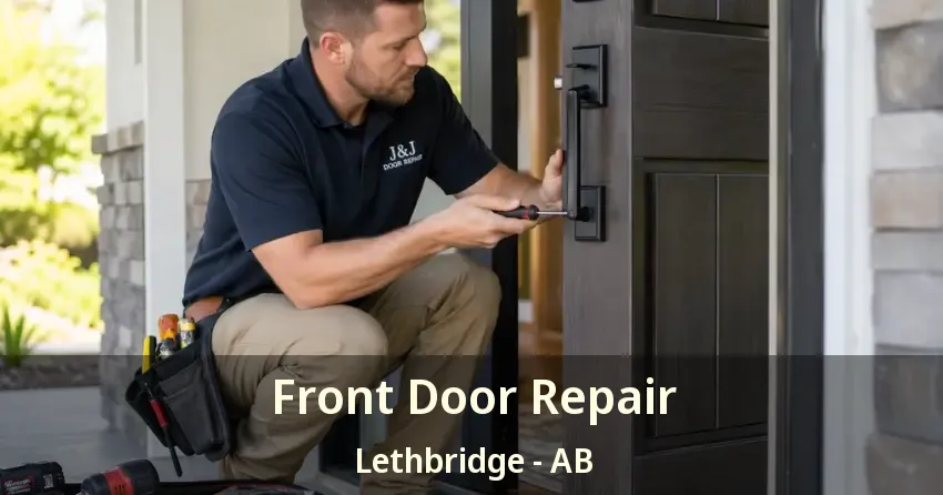 Front Door Repair Lethbridge - AB