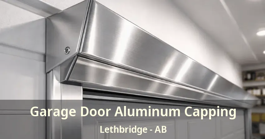 Garage Door Aluminum Capping Lethbridge - AB