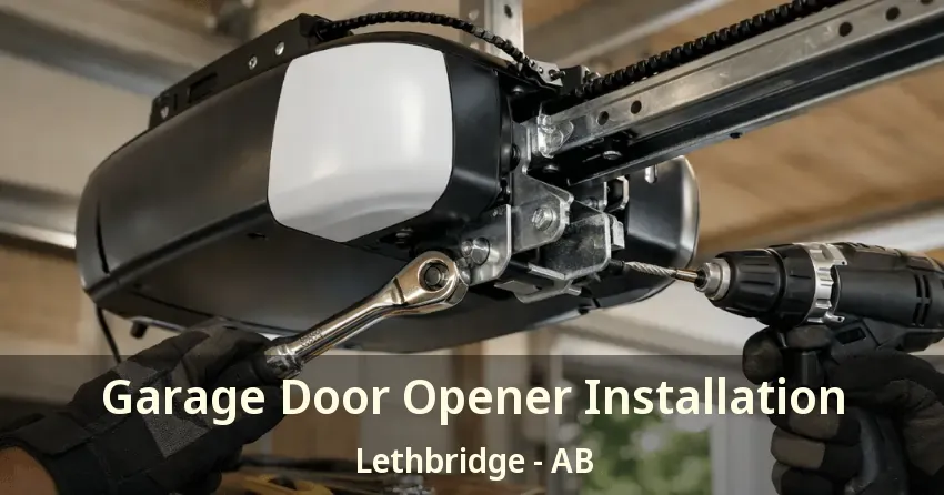Garage Door Opener Installation Lethbridge - AB Garage Door Opener Installation Lethbridge - AB