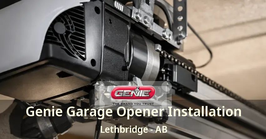 Genie Garage Opener Installation Lethbridge - AB