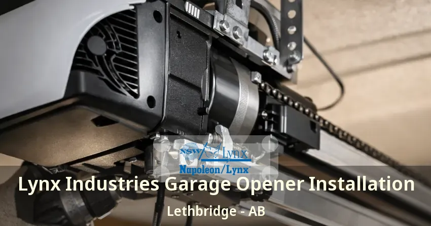Lynx Industries Garage Opener Installation Lethbridge - AB