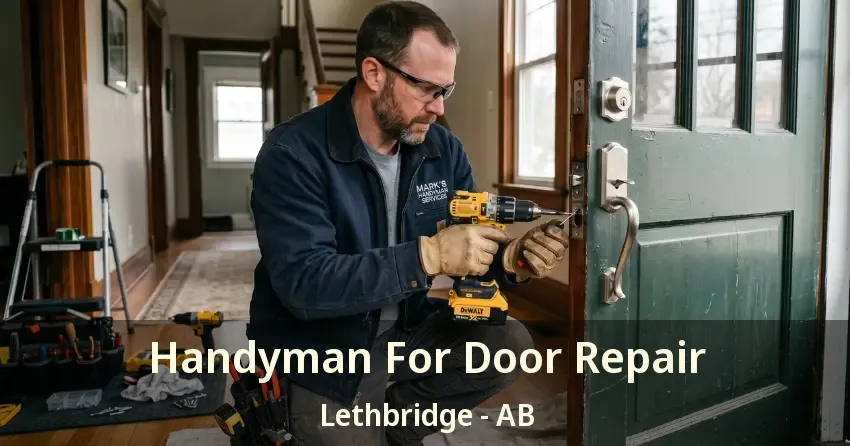 Handyman For Door Repair Lethbridge - AB