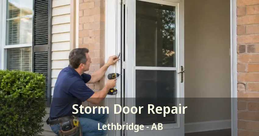 Storm Door Repair Lethbridge - AB